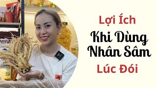 Lợi Ích Khi Dùng Nhân Sâm Lúc Đói - Thi Đặng - ANaNa Nhân Sâm Korea