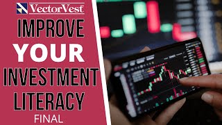 Improve your Investment Literacy - Mobile Trading Series Final | VectorVest