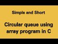 Lecture 15 : Circular queue using array program in C