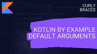 Kotlin By Example - Default Arguments | Named Arguments | Function Overloading