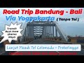 Part 1 : ROAD TRIP BANDUNG - BALI LEWAT YOGYAKARTA TANPA TOL || Februari 2023