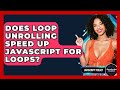 Does Loop Unrolling Speed Up JavaScript For Loops? - JavaScript Toolkit
