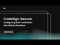 Code Sign Secure: Configuring Build Verification with Github Workflows