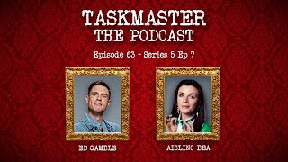 Taskmaster: The Podcast: Ep 64. Aisling Bea - S5 Ep.7