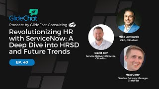 GlideChat Ep 40: Revolutionizing HR with ServiceNow: A Deep Dive into HRSD and Future Trends
