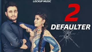 Defaulter 2 - R Nait (Full Song) Gurlez Akhtar | Latest New Punjabi Songs 2019_ RAMAZ RECORDS