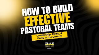 How to Build Effective Pastoral Teams: Leadership, Roles, and Unity in the Church