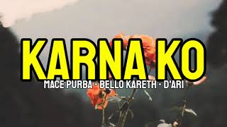 Download Lagu KARNA KO MACE PURBA X BELLO KARETH X D ARI... MP3 Gratis