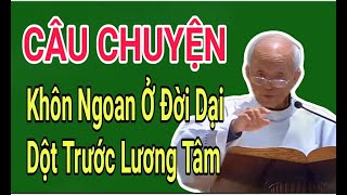 Khôn Ngoan Ở Đời Dại Dột Trước Lương Tâm ,  Bài Giảng Cha Hồng