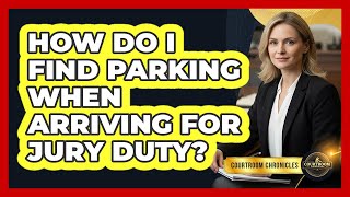 How Do I Find Parking When Arriving for Jury Duty?