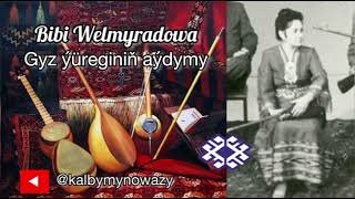 Bibi Welmyradowa - Gyz ýüregiň aýdymy (Halym oglan)