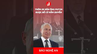 Tròn 25 năm ông Putin được đề cử nắm quyền | BÁO NGHỆ AN