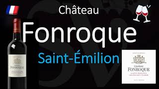 How to Pronounce Château Fonroque? Saint-Émilion Grand Cru French Wine Pronunciation