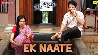 Ek Naate | Aaron | Shashank Ketkar, Neha Joshi \u0026 Swastika Mukharjee |Hrishikesh Ranade |Omkar Shetty