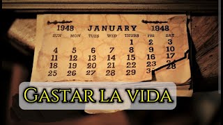 GASTAR LA VIDA