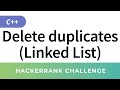 Delete duplicate value nodes from a sorted linked list - HackerRank DS Solutions in C/C++
