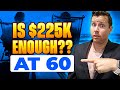 Can I Retire at 60 with 225k in Retirement Savings!