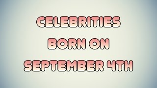 Celebrities born on September 4th