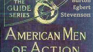 American Men of Action by Burton Egbert STEVENSON read by William Tomcho Part 2/2 | Full Audio Book