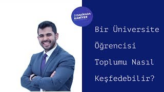 Bir Üniversite Öğrencisi Toplumu Nasıl Keşfedebilir?