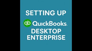 Setting Up Quickbooks Desktop Enterprise - New Company for Quickbooks Desktop Enterprise