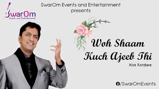 Woh Shaam Kuch Ajeeb Thi | Alok Katdare | SwarOm Events and Entertainment