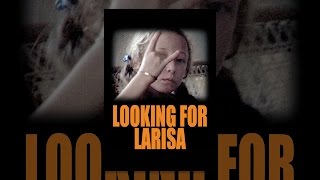 Looking for Larisa