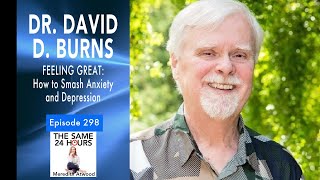 Dr. David D. Burns on Feeling Good on the Same 24 Hours Podcast with Meredith Atwood