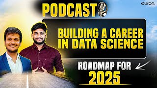 Building a Career in Data Science: Roadmap for 2025