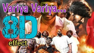 Variya Variya || 8D || Surrounding effect song || USE HEADPHONES 🎧 || Pudhupettai || kuthu song 😇👈🎧
