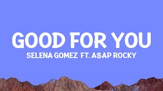 Selena Gomez - Good For You (Lyrics) ft. A$AP ROCKY