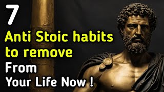 7 Anti Stoic Habits to Remove from Your Life Now !