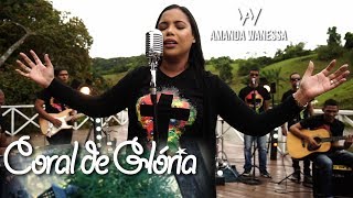 AMANDA WANESSA - Coral de Glória - CLIPE OFICIAL