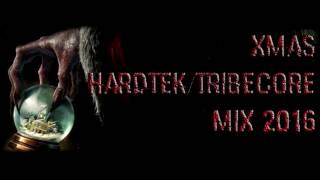 HARDTEK/TRIBECORE MIX - MERRY XMAS 2016 !