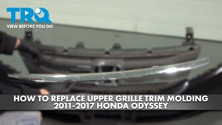 How to Replace Upper Grille Trim Molding 2011-2017 Honda Odyssey