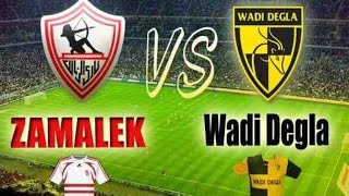 مباراة الزمالك ووادي دجلة  Zamalek VS Wadi Dejla