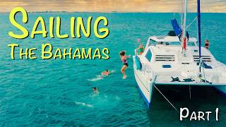 Starting the Journey — Sailing The Bahamas | Berry Islands (Part 1)