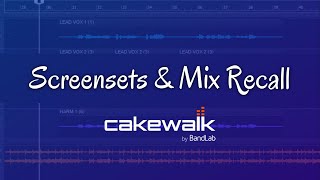 Screensets and Mix Recall-Cakewalk by Bandlab