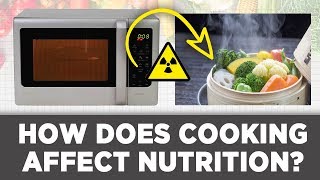 How Does Cooking Affect Nutrition in Food? (What The Science Says)