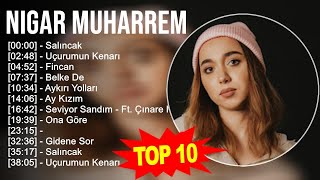 N i g a r M u h a r r e m 2023 MIX - En İyi 10 Şarkı - Türkçe Müzik 2023