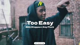 BBG Steppaa x Kay Flock - Too Easy (Prod.ElvisBeatz) (MixedByNinaStation)