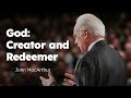 god creator and redeemer john macarthur