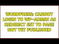 Wordpress: Cannot login to wp-admin as redirect set to page not yet published