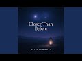 Closer Than Before