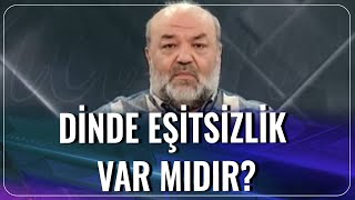 Dinde Eşitsizlik Var mıdır? | İhsan Eliaçık | Bana Dinden Bahset