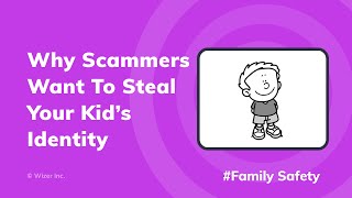 Why Scammers Want To Steal Your Kid's Identity