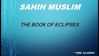 Sahih Muslim : Book 10 The Book Of Eclipses : Hadith 2089-2122 of 7563 English by Audio Artist