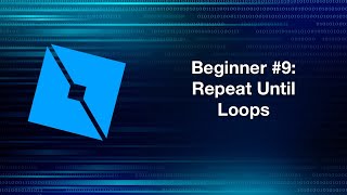 Roblox Lua (Beginner) #9: Repeat Until Loops