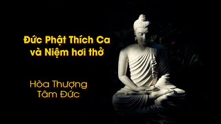 Đức Phật Thích Ca và pháp môn Niệm Hơi Thở -HT Tâm Đức