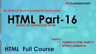 HTML 16 |FORMS in HTML PART-2 | HTML FORMS ZERO TO HERO including HTML5 validations | FSwithSRIKANTH